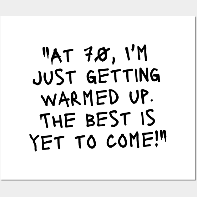 "At 70, I'm just getting warmed up. The best is yet to come!" - Funny 70th birthday quote Wall Art by InspiraPrints